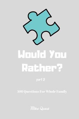 Book cover for Would You Rather? 100 Questions for Whole Family Part 2