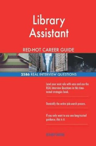 Cover of Library Assistant Red-Hot Career Guide; 2586 Real Interview Questions