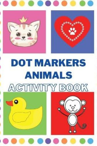 Cover of Dot Markers Activity Book with Animals