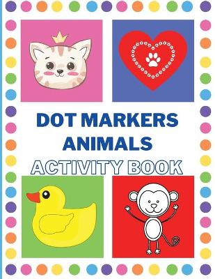 Book cover for Dot Markers Activity Book with Animals