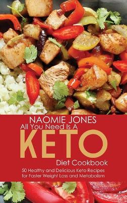 Cover of All You Need Is a Keto Diet Cookbook