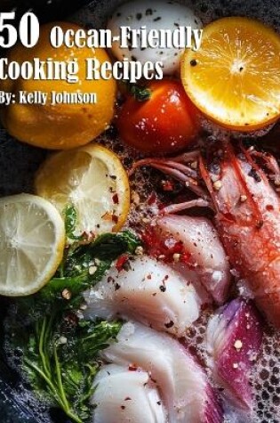 Cover of 50 Ocean-Friendly Cooking Recipes