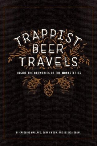 Cover of Trappist Beer Travels: Inside the Breweries of the Monasteries