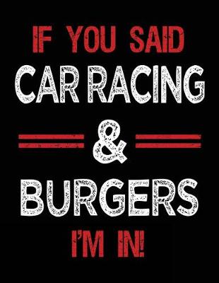 Book cover for If You Said Car Racing & Burgers I'm in