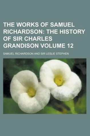 Cover of The Works of Samuel Richardson Volume 12