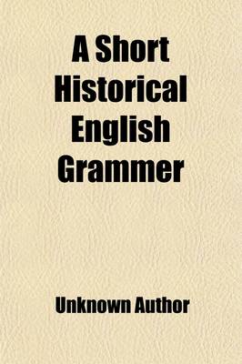 Book cover for A Short Historical English Grammer