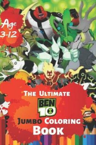 Cover of The Ultimate Ben 10 Coloring Book Age 3-12