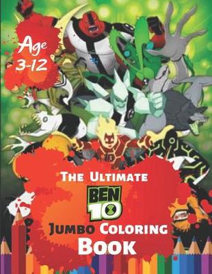 Book cover for The Ultimate Ben 10 Coloring Book Age 3-12