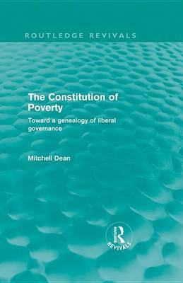 Book cover for Constitution of Poverty (Routledge Revivals), The: Towards a Genealogy of Liberal Governance