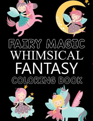 Book cover for Fairy Magic Whimsical Fantasy Coloring Book