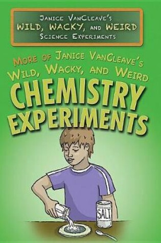 Cover of More of Janice Vancleave's Wild, Wacky, and Weird Chemistry Experiments