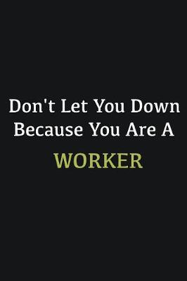 Book cover for Don't let you down because you are a Worker