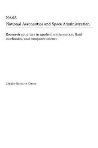 Cover of Research Activities in Applied Mathematics, Fluid Mechanics, and Computer Science