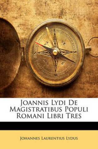 Cover of Joannis Lydi de Magistratibus Populi Romani Libri Tres