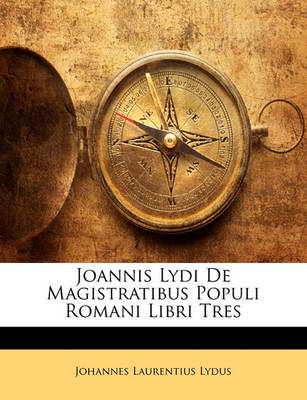 Book cover for Joannis Lydi de Magistratibus Populi Romani Libri Tres