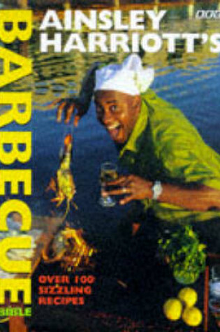 Cover of Ainsley Harriott's Barbecue Bible