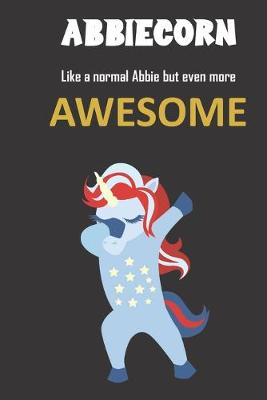 Book cover for Abbiecorn. Like a normal Abbie but even more awesome