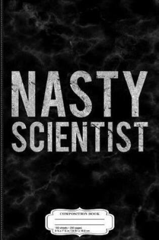 Cover of Nasty Scientist Composition Notebook