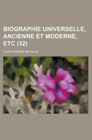 Cover of Biographie Universelle, Ancienne Et Moderne, Etc (32 )