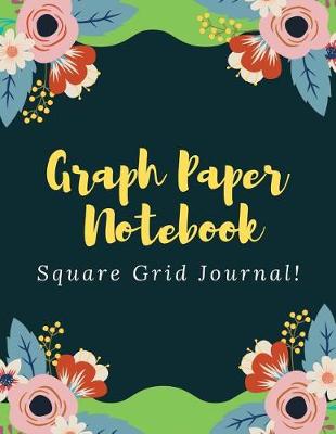 Cover of Graph Paper Notebook Square Grid Journal