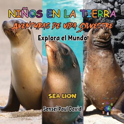 Book cover for Niños en la Tierra Aventuras de vida Silvestre - Explora el Mundo Sea Lion - Ecuador