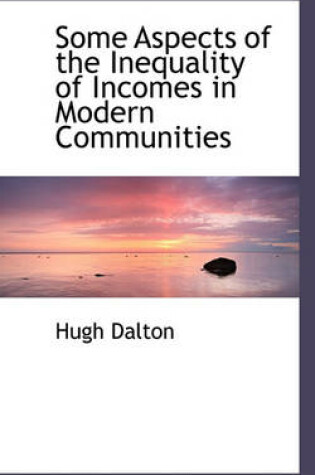 Cover of Some Aspects of the Inequality of Incomes in Modern Communities