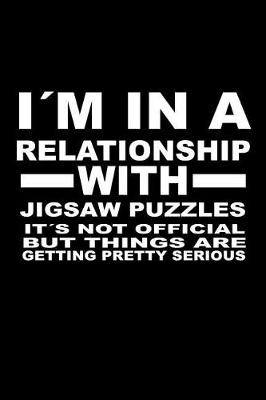 Book cover for I'm In A Relationship with JIGSAW-PUZZLES It's not Official But Things Are Getting Pretty Serious