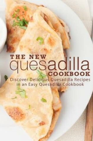 Cover of The New Quesadilla Cookbook