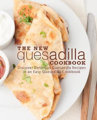 Book cover for The New Quesadilla Cookbook