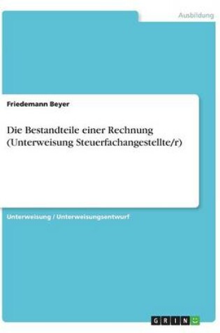 Cover of Die Bestandteile einer Rechnung (Unterweisung Steuerfachangestellte/r)