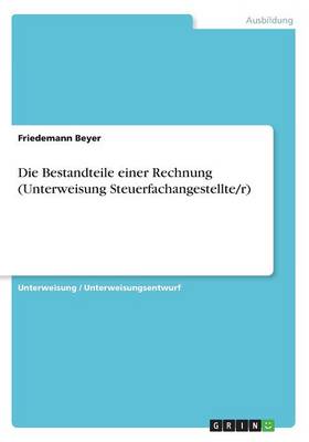 Book cover for Die Bestandteile einer Rechnung (Unterweisung Steuerfachangestellte/r)