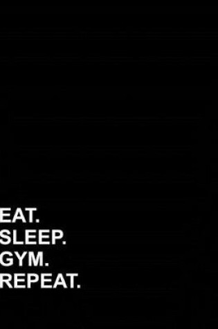 Cover of Eat Sleep Gym Repeat