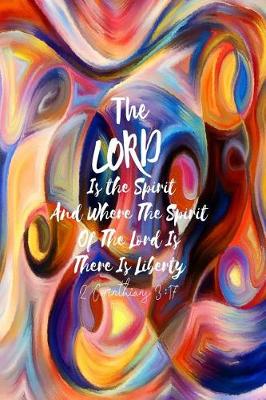 Book cover for The Lord Is the Spirit and Where the Spirit of the Lord Is, There Is Liberty