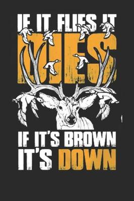 Book cover for If It Flies It Dies, If It's Brown It's Down