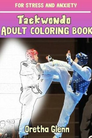 Cover of TAEKWONDO Adult coloring Taekwondo for stress and anxiety