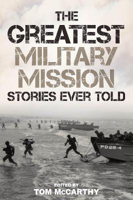 Book cover for The Greatest Military Mission Stories Ever Told