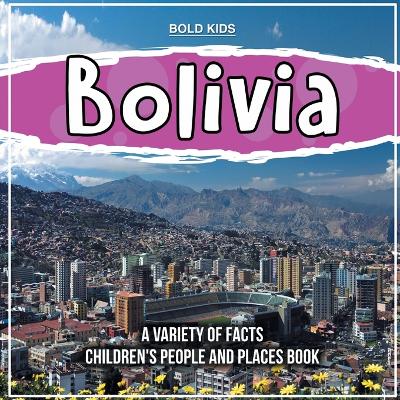 Book cover for Bolivia A Variety Of Facts Children's People And Places Book