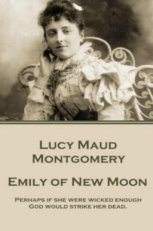 Cover of Lucy Maud Montgomery - Emily of New Moon