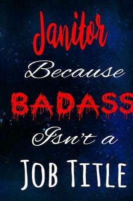 Book cover for Janitor Because Badass Isn't a Job Title