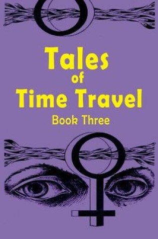 Cover of Tales of Time Travel - Book Three