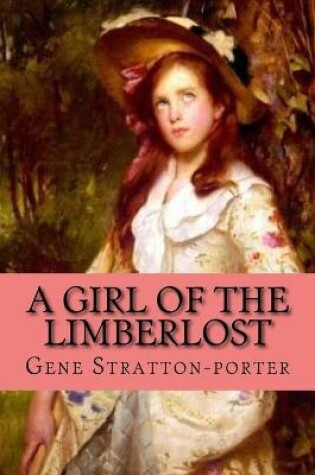 Cover of A girl of the Limberlost (Clasic Edition)