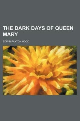 Cover of The Dark Days of Queen Mary