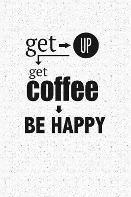 Book cover for Get Up Get Coffee Be Happy