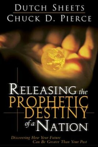 Cover of Releasing the Prophetic Destiny of a Nation
