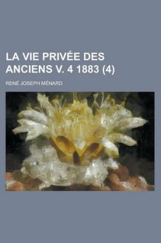 Cover of La Vie Privee Des Anciens V. 4 1883 (4)