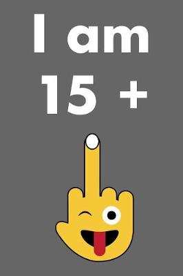 Book cover for I Am 15 + 1