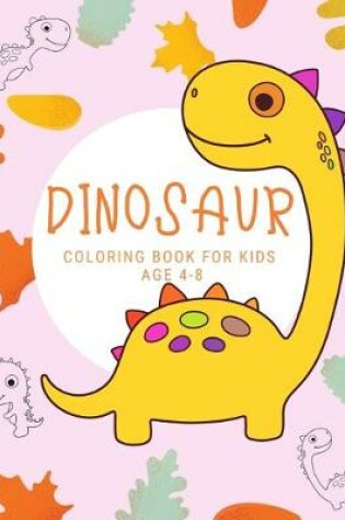 Cover of Dinosaur coloring bookfor kids age 4-8