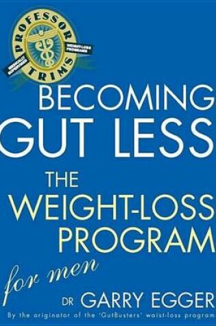 Cover of Professor Trim's Becoming Gutless: Weight Loss for Men