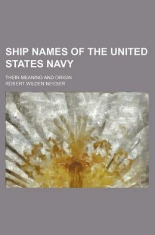 Cover of Ship Names of the United States Navy; Their Meaning and Origin