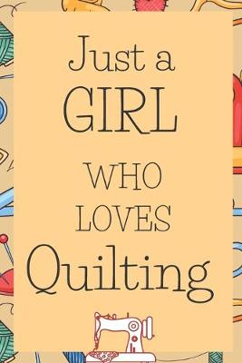Book cover for Just A Girl Who Loves Quilting